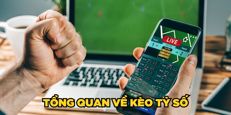 Tổng quan về kèo tỷ số